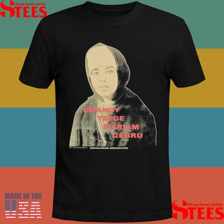 Emahoy Tsege Mariam Gebru The Madman’s Laughter Shirts