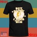 Ember But Daddy I Love Him Lewis Pullman Shirts