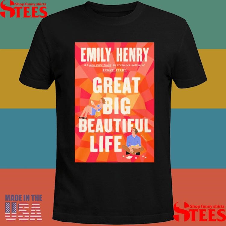 Emily Henry Great Big Beautiful Life Shirts