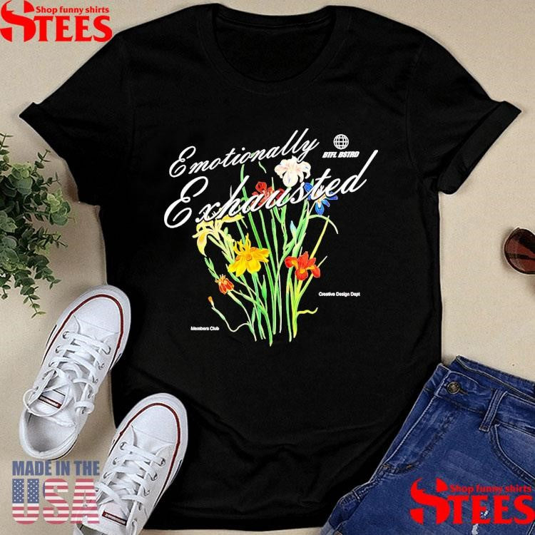 Emotionally Exhausted Floral Shirts