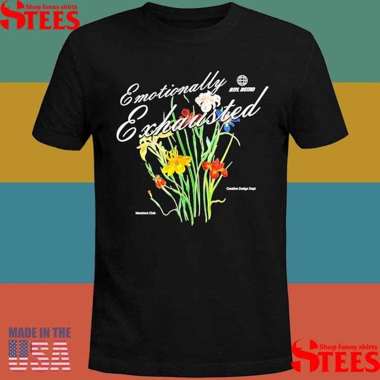 Emotionally Exhausted Floral Shirts