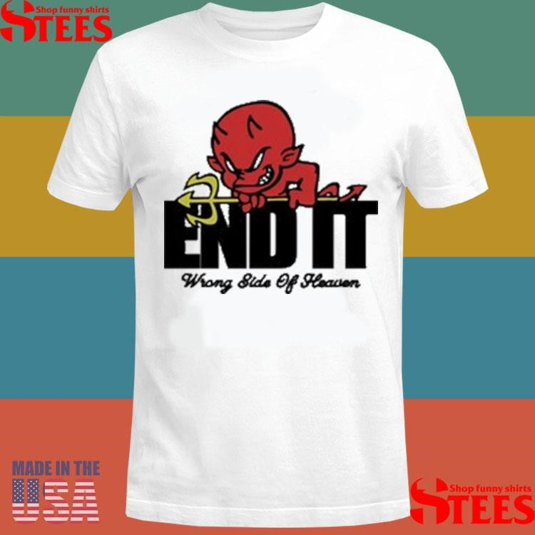 End It Devil Wrong Side Of Heaven T-shirt