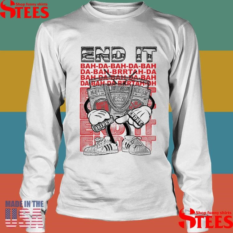 End It Lifer Bahda Shirts