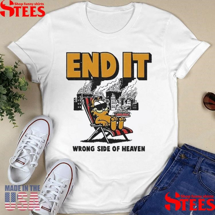 End It Wrong Side Of Heaven T-shirt
