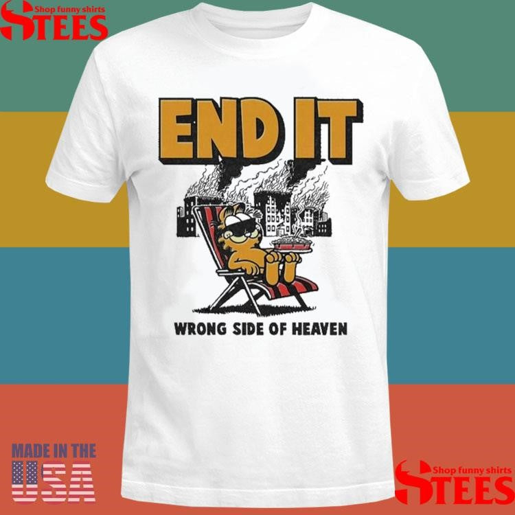 End It Wrong Side Of Heaven T-shirt