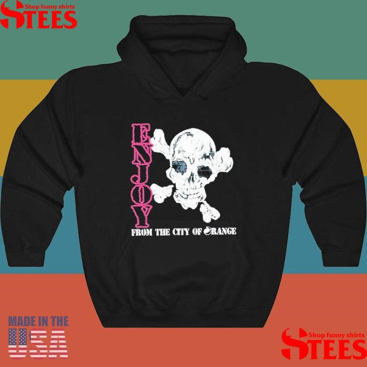 Enjoy Skull From The City Of Orange Shirts