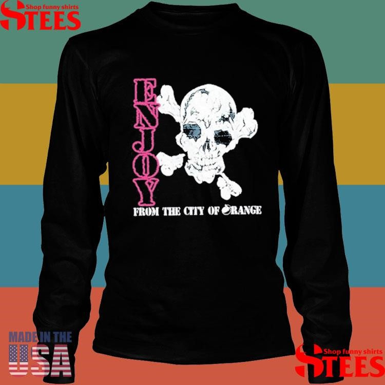 Enjoy Skull From The City Of Orange Shirts