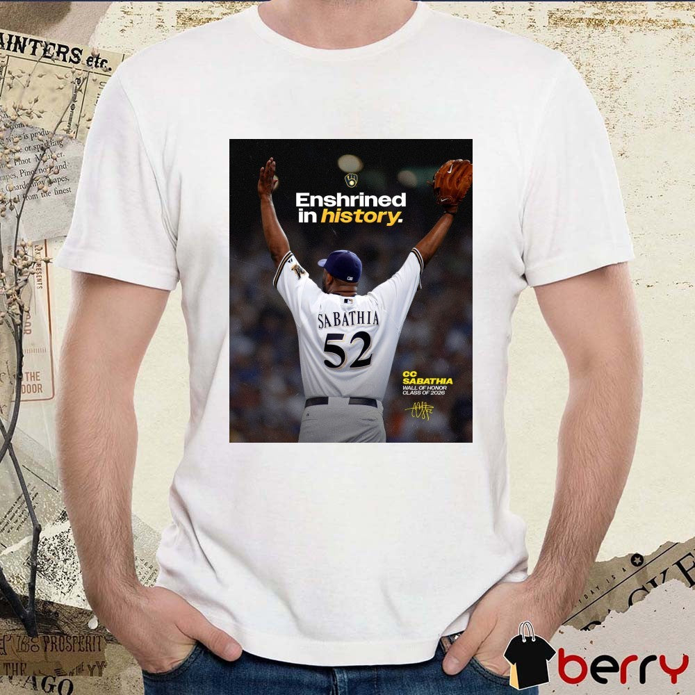 Enshrined In History Milwaukee Brewers CC Sabathia Wall of Honor Class Of 2026 Signature Poster t-shirt