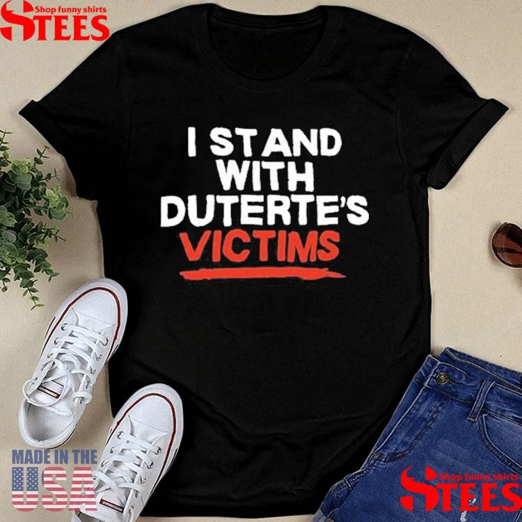 Eric Cabahug I Stand With Duterte’s Victims Shirts
