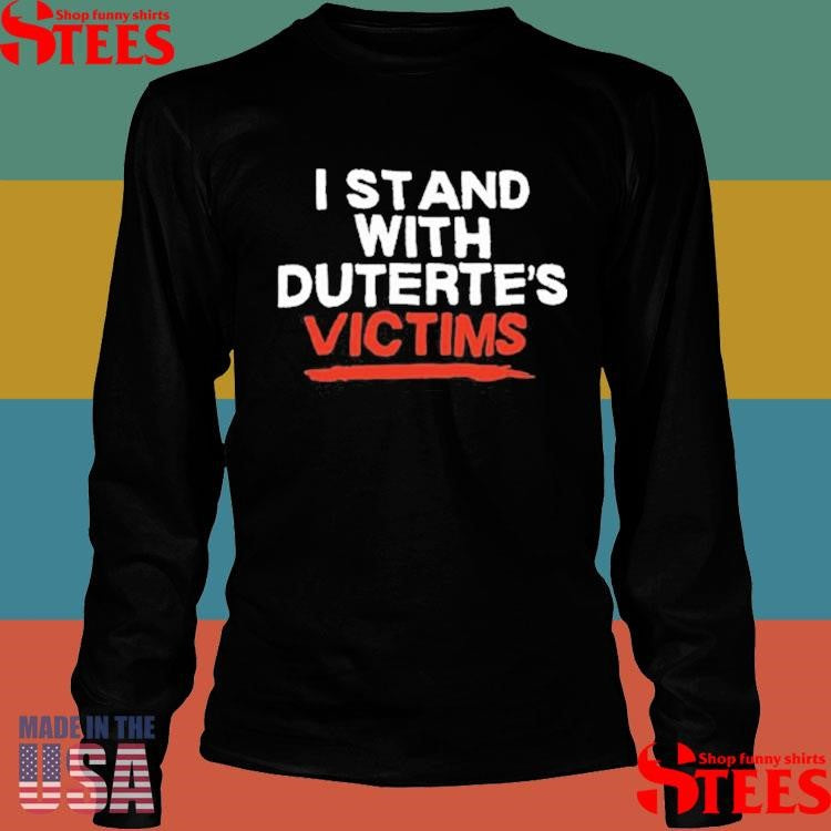 Eric Cabahug I Stand With Duterte’s Victims Shirts