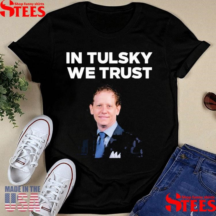 Eric Tulsky In Tulsky We Trust Shirts