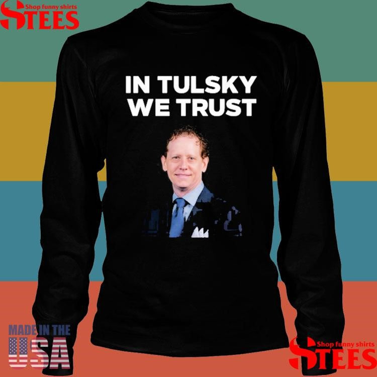 Eric Tulsky In Tulsky We Trust Shirts