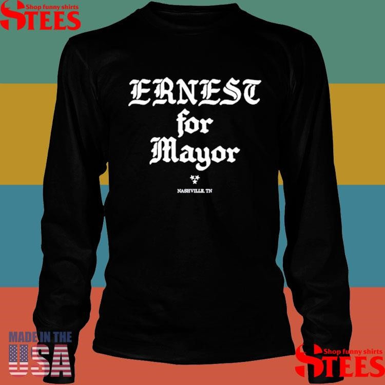 Ernest For Mayor Nashville Tn T-shirt