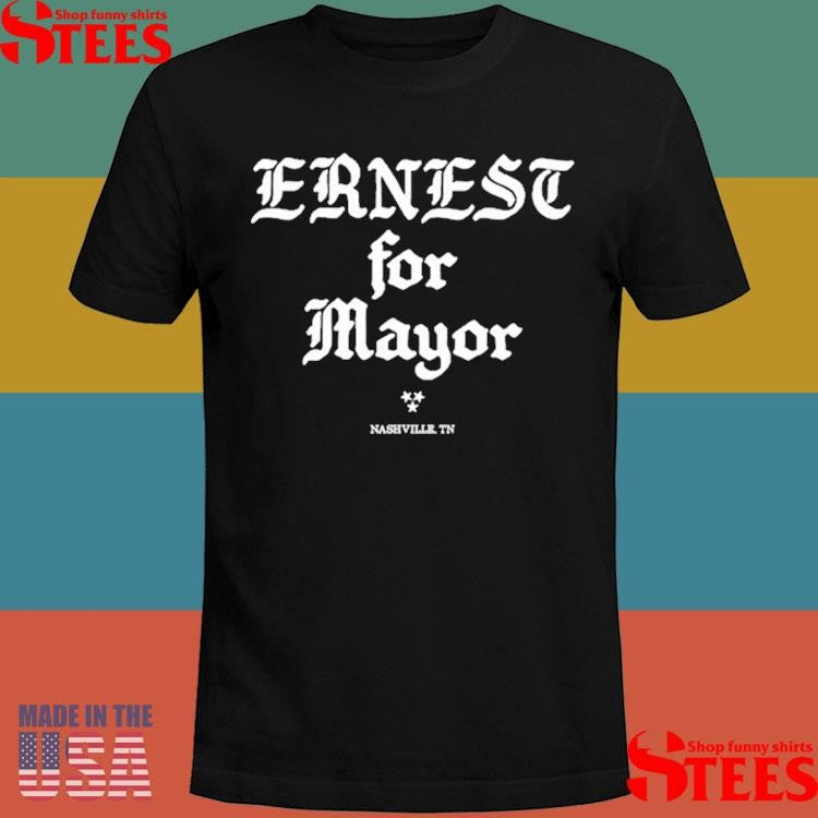 Ernest For Mayor Nashville Tn T-shirt