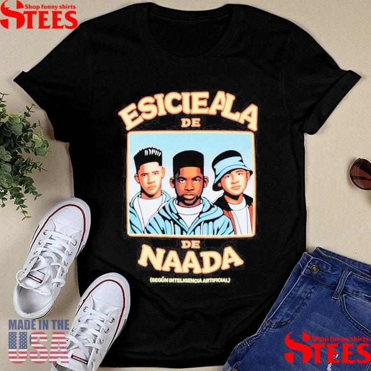 Escuela De Nada Esicieala De Naada Segun Inteligencia Artificial Shirts