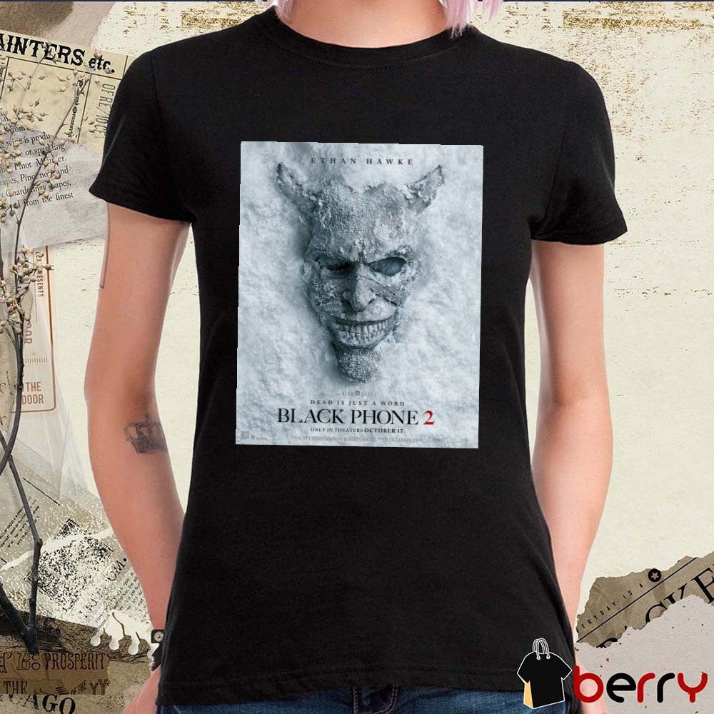 Ethan Hawke Dead Is Just A Word Black Phone 2 Only In Theaters October 17 2025 Poster t-shirt