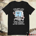 Ever Since I Was A Small Child I Knew I Wanted To Be Indoors On The Computer New t-shirt