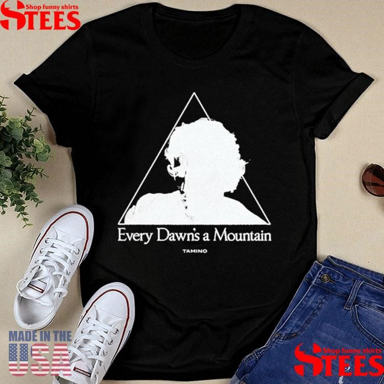 Every Dawns A Mountain Tamino Shirts