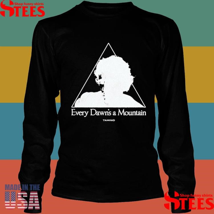 Every Dawns A Mountain Tamino Shirts