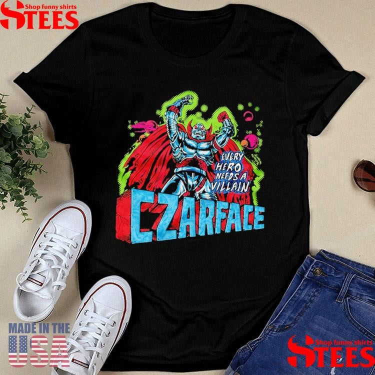 Every Hero Needs A Villain Czarface T-shirt