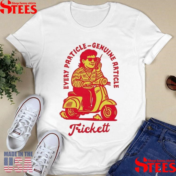Every Particle-genuine Article Trickett Shirts