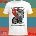 Everything You Heard About Me Is True Especially The Gay Stuff T-shirt