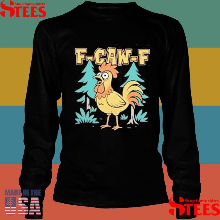 F-caw-f Chicken Scream T-shirt