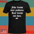 Fake Friends Start Problems Real Friends End Them Shirts