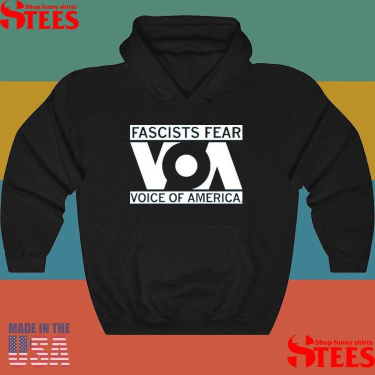 Fascists Fear Voice Of America Shirts