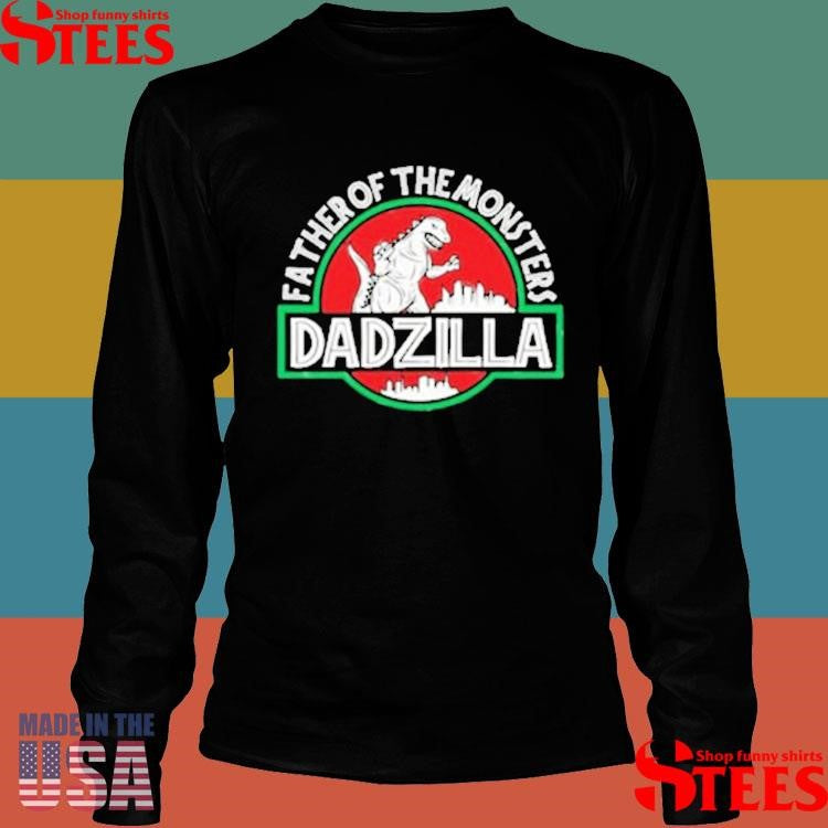 Father Of The Monsters Dadzilla T-shirt