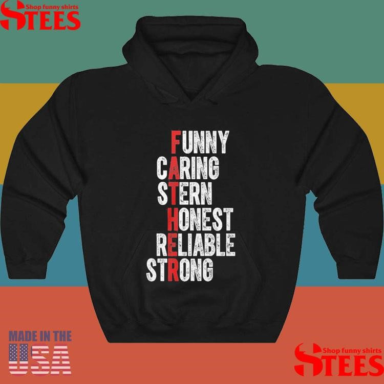 Fathers Funny Caring Stern Honest Reliable Strong Exclusive Shirts