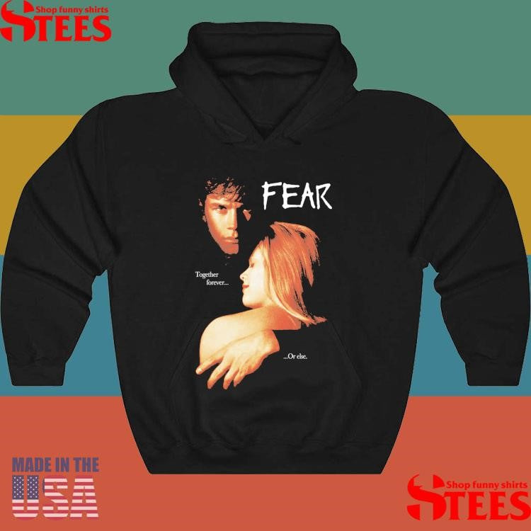 Fear 96 Together Forever Or Else Shirts