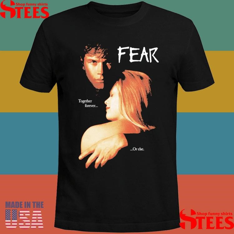 Fear 96 Together Forever Or Else Shirts