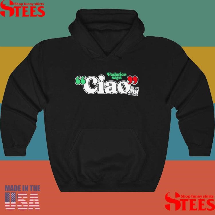 Federico Says Ciao Shirts