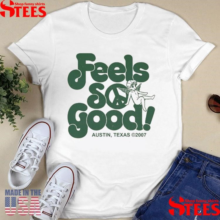 Feels So Good Austin Texas 2007 Cherub Shirts