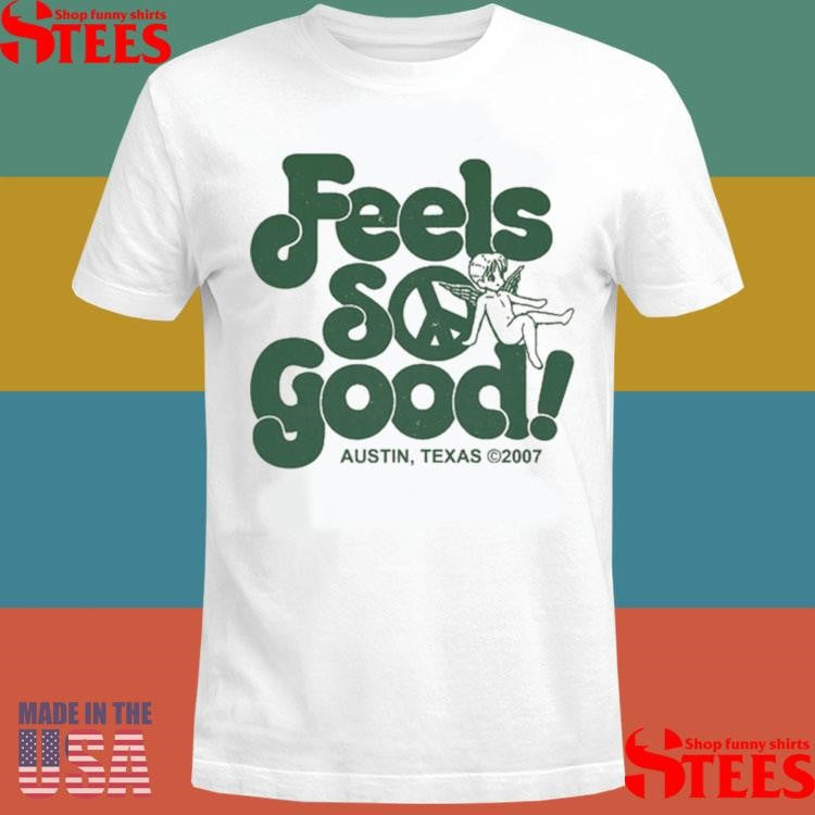Feels So Good Austin Texas 2007 Cherub Shirts