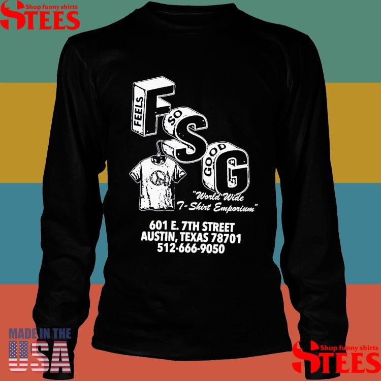 Feels So Good World Wide Emporium 601 E 7th Street Austin Texas 78710 512 666 9050 Shirts