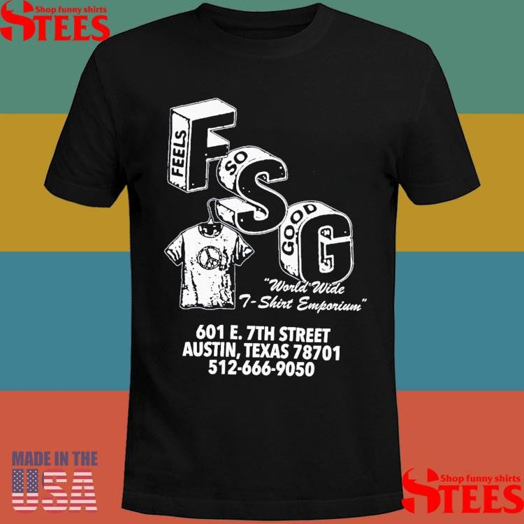 Feels So Good World Wide Emporium 601 E 7th Street Austin Texas 78710 512 666 9050 Shirts