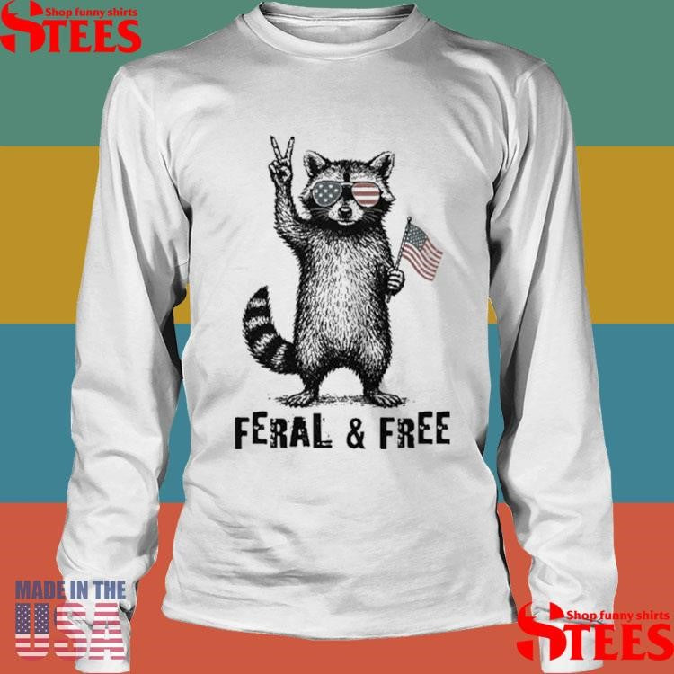 Feral And Free Raccoon Shirts