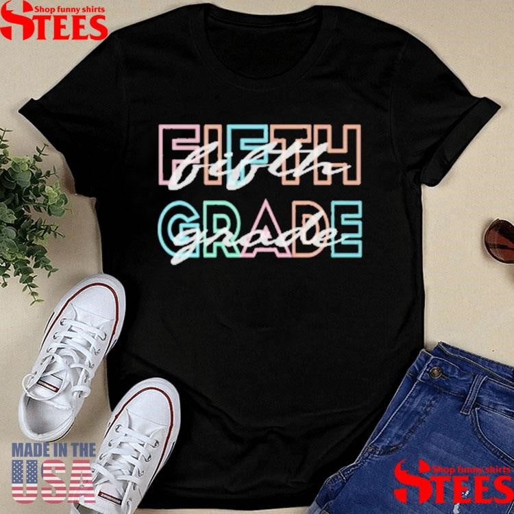 Fifth 5th Grade Back To School For Teacher Shirts