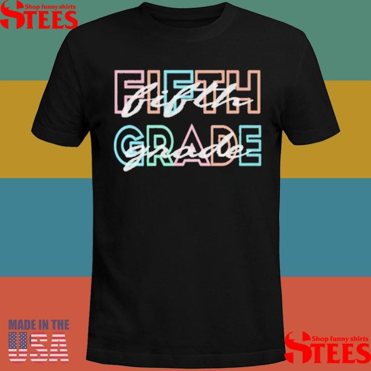 Fifth 5th Grade Back To School For Teacher Shirts