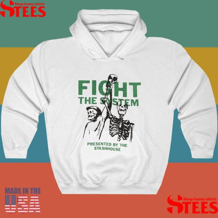 Fight The System Presented By The Stashhouse Shirts