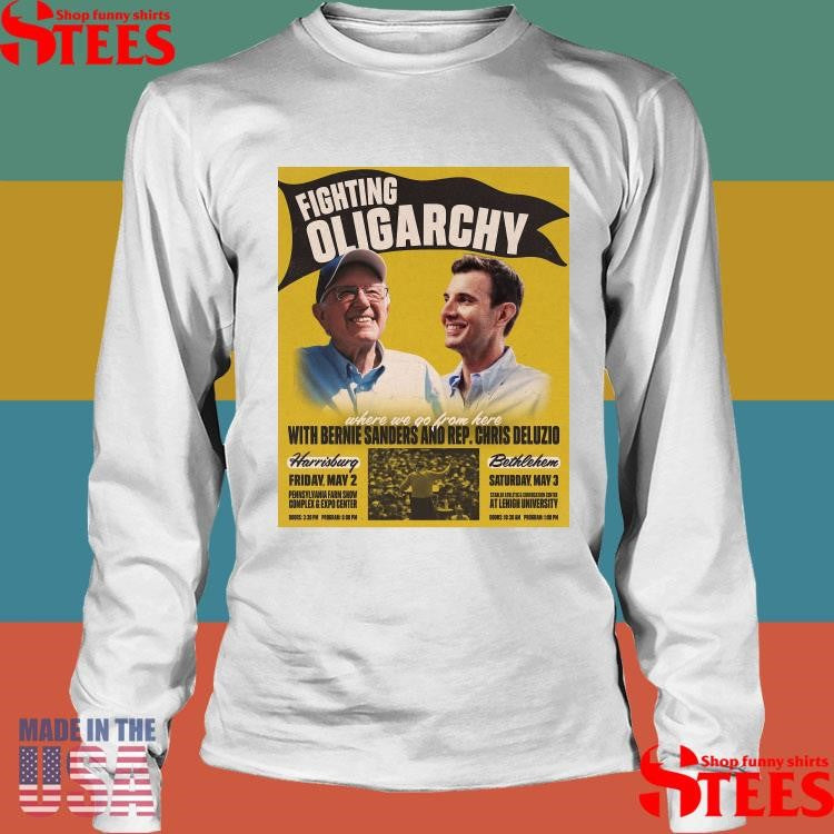 Fighting Oligarchy Where We Go From Here With Bernie Sanders And Rep Chris Deluzio Shirts