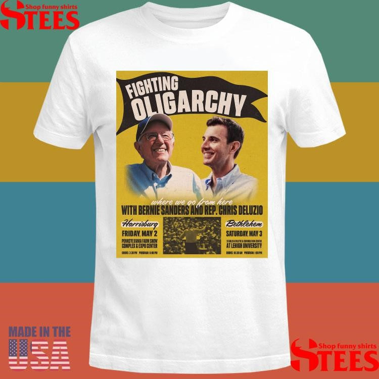 Fighting Oligarchy Where We Go From Here With Bernie Sanders And Rep Chris Deluzio Shirts