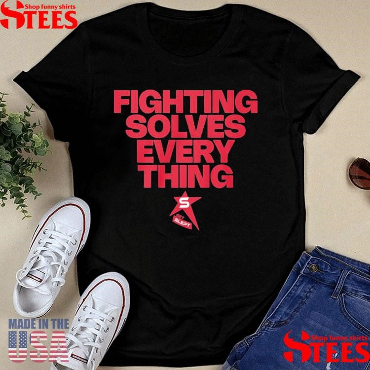 Fighting Solves Everything Shirts
