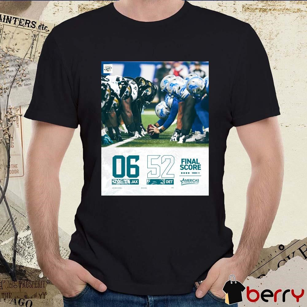 Final Score Week 11 Jacksonville Jaguars Vs Detroit Lions 06 – 52 Poster t-shirt