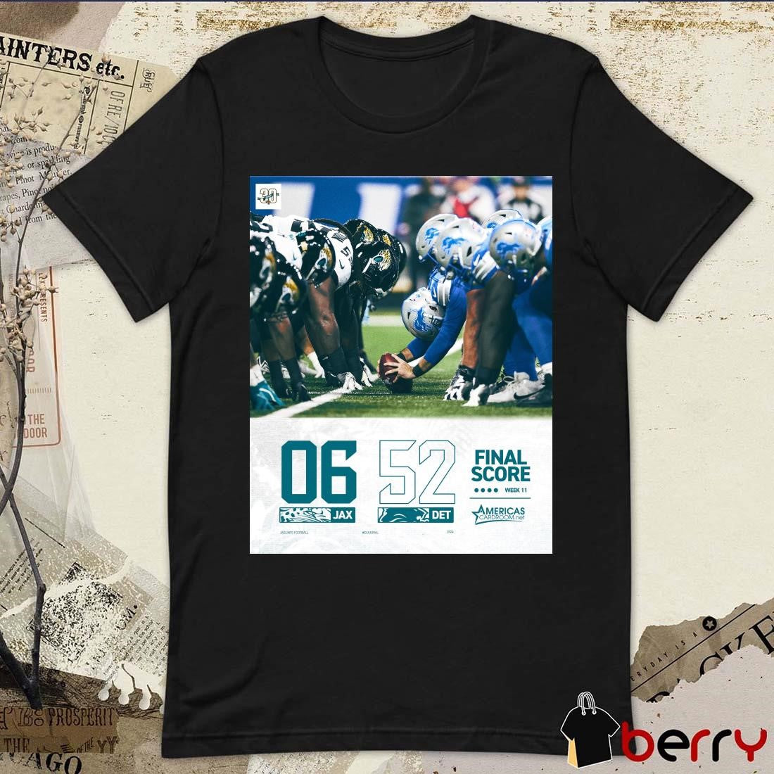 Final Score Week 11 Jacksonville Jaguars Vs Detroit Lions 06 – 52 Poster t-shirt