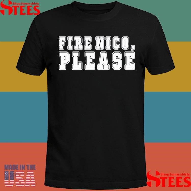 Fire Nico Please Shirts