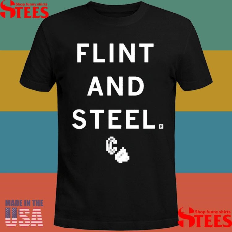 Flint And Steel Shirts