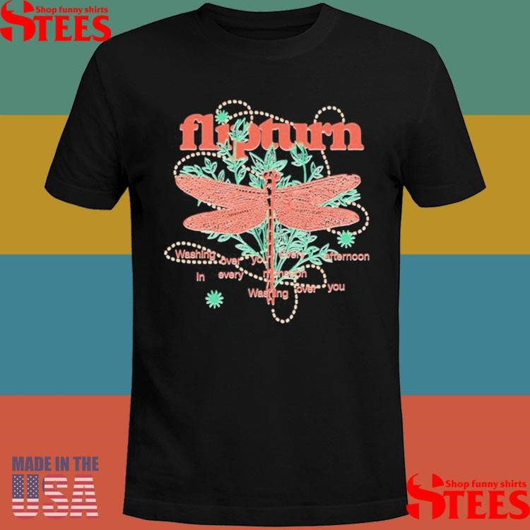 Flipturn Washing Over You Every Afternoon In Every Monsoon Washing Over You Swim Between Trees Shirts
